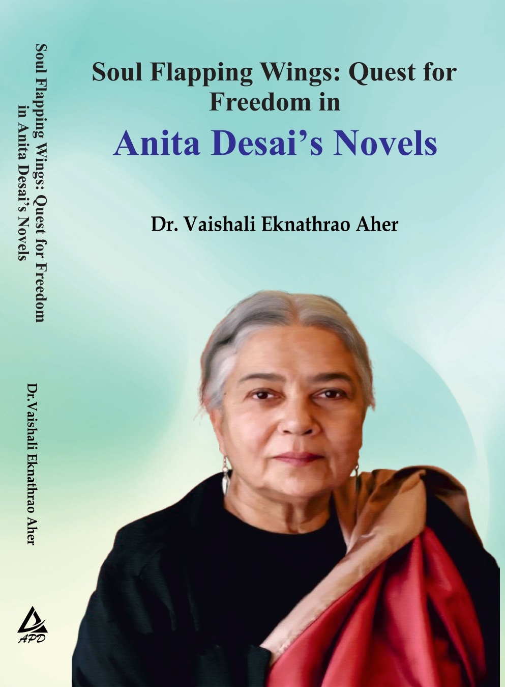 SOUL FLAPPING   WINGS:  QUEST  FOR  FREEDOM  In ANITA DESAI’S NOVELS