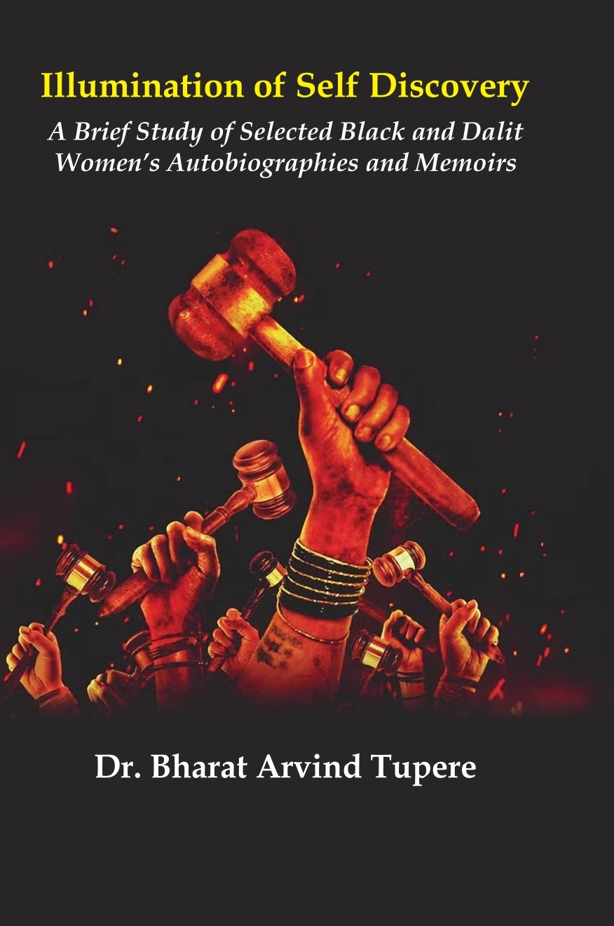 Illumination of Self Discovery: A Brief Study of Selected Black and Dalit Women’s Autobiographies and Memoirs